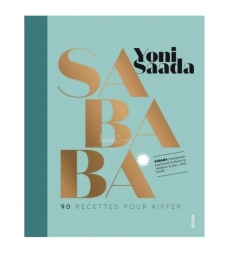 SABABA. 90 Recettes Pour Kiffer De Yoni Saada