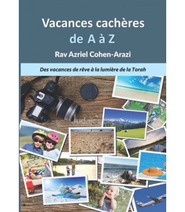 Vacances cachères de A à Z: Vacances de rêve à la lumière de la Torah